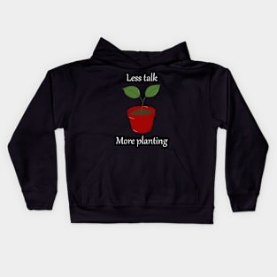 Less talk more planting Kids Hoodie